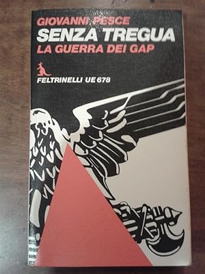 SENZA TREGUA. LA GUERRA DEI GAP