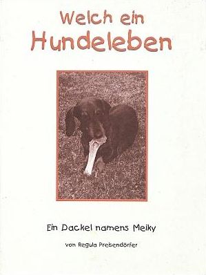 Image du vendeur pour Welch ein Hundeleben. Ein Dackel namens Meiky. mis en vente par Antiquariat Immanuel, Einzelhandel