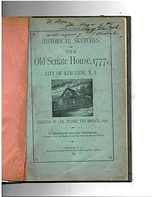 HISTORICAL SKETCHES THE OLD SENATE HOUSE, 1777, CITY OF KINGSTON, NY.