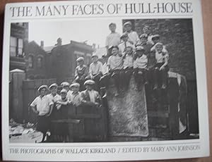 The Many Faces of Hull-House: The Photographs of Wallace Kirkland
