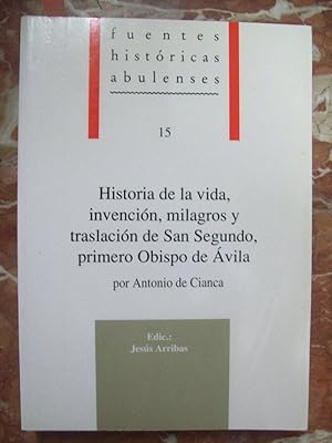 HISTORIA DE LA VIDA, INVENCIÓN, MILAGROS Y TRASLACIÓN DE SAN SEGUNDO, PRIMERO OBISPO DE ÁVILA