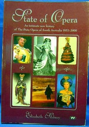 Imagen del vendedor de State of Opera: An Intimate New History of the State Opera of South Australia, 1957-2000 a la venta por Wormhole Books