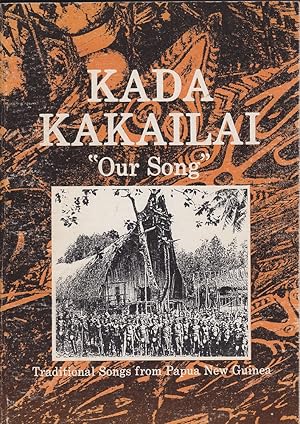 Kada Kakailai,Our Song: Traditional Songs from P.N.G.