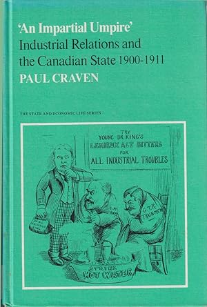 Imagen del vendedor de Impartial Umpire: Industrial Relations And The Canadian State, 1900-1911 a la venta por Jonathan Grobe Books