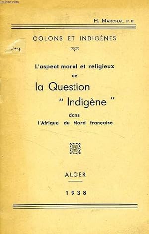 Seller image for L'ASPECT MORAL ET RELIGIEUX DE LA QUESTION 'INDIGENE' DANS L'AFRIQUE DU NORD FRANCAISE for sale by Le-Livre