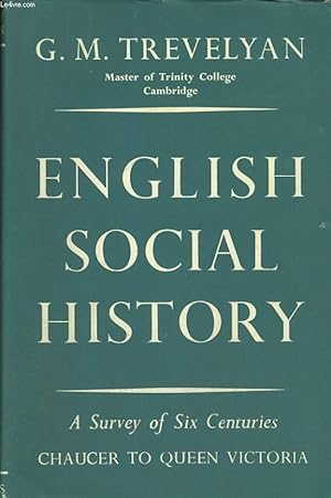 Imagen del vendedor de ENGLISH SOCIAL HISTORY. A SURVEY OF SIX CENTURIES, CHAUCER TO QUEEN VICTORIA. a la venta por Le-Livre