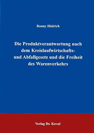 Bild des Verkufers fr Die Produktverantwortung nach dem Kreislaufwirtschafts- und Abfallgesetz und die Freiheit des Warenverkehrs, zum Verkauf von Verlag Dr. Kovac GmbH