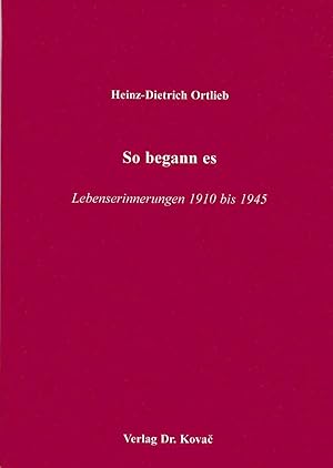 Imagen del vendedor de So begann es, Lebenserinnerungen 1910 bis 1945 a la venta por Verlag Dr. Kovac GmbH