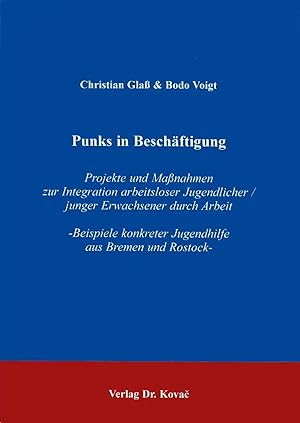 Seller image for Punks in Beschäftigung, Projekte und Ma nahmen zur Integration arbeitsloser Jugendlicher/junger Erwachsener durch Arbeit - Beispiele konkreter Jugendhilfe aus Bremen und Rostock - for sale by Verlag Dr. Kovac GmbH