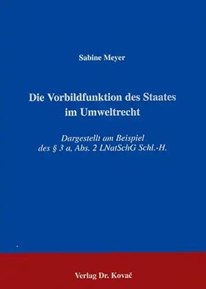 Bild des Verkufers fr Die Vorbildfunktion des Staates im Umweltrecht, Dargestellt am Beispiel des §3 a, Abs. 2 LNatSchG Schl.-H. zum Verkauf von Verlag Dr. Kovac GmbH