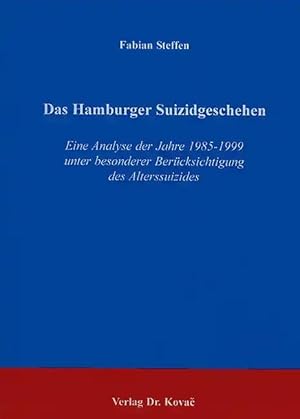 Seller image for Das Hamburger Suizidgeschehen, Eine Analyse der Jahre 1985-1999 unter besonderer Berücksichtigung des Alterssuizides for sale by Verlag Dr. Kovac GmbH