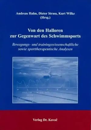 Imagen del vendedor de Von den Halloren zur Gegenwart des Schwimmsports, Bewegungs- und trainingswissenschaftliche sowie sporttherapeutische Analysen a la venta por Verlag Dr. Kovac GmbH