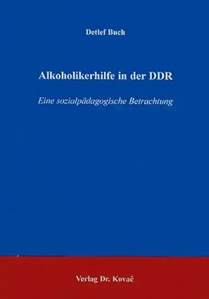 Seller image for Alkoholikerhilfe in der DDR, Eine sozialpädagogische Betrachtung for sale by Verlag Dr. Kovac GmbH