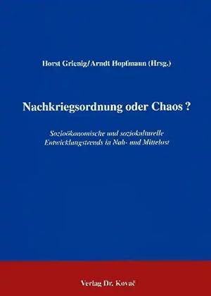 Image du vendeur pour Nachkriegsordnung oder Chaos?, Sozio konomische und soziokulturelle Entwicklungstrends in Nah- und Mittelost mis en vente par Verlag Dr. Kovac GmbH