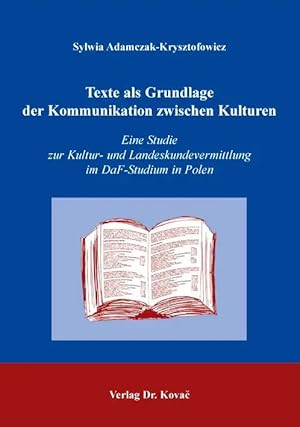 Immagine del venditore per Texte als Grundlage der Kommunikation zwischen Kulturen, Eine Studie zur Kultur- und Landeskundevermittlung im DaF-Studium in Polen venduto da Verlag Dr. Kovac GmbH