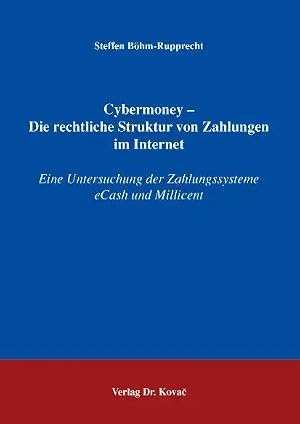 Imagen del vendedor de Cybermoney - Die rechtliche Struktur von Zahlungen im Internet, Eine Untersuchung der Zahlungssysteme eCash und Millicent a la venta por Verlag Dr. Kovac GmbH