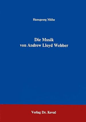 Imagen del vendedor de Die Musik von Andrew Lloyd Webber, 2. Aufl., a la venta por Verlag Dr. Kovac GmbH