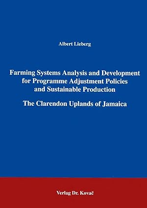 Imagen del vendedor de Farming Systems Analysis and Development for Programme Adjustment Policies and Sustainable Production, The Clarendon Uplands of Jamaica a la venta por Verlag Dr. Kovac GmbH