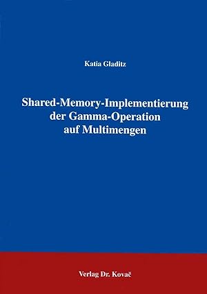 Imagen del vendedor de Shared-Memory-Implementierung der Gamma-Operation auf Multimengen, a la venta por Verlag Dr. Kovac GmbH