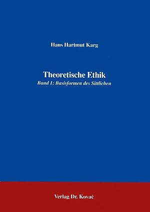 Imagen del vendedor de Theoretische Ethik Band 1: Basisformen des Sittlichen, a la venta por Verlag Dr. Kovac GmbH