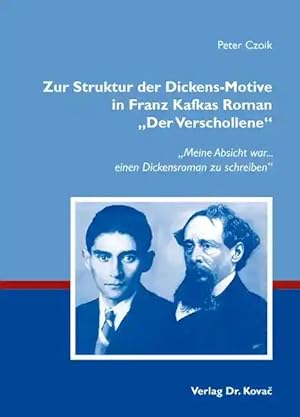 Bild des Verkufers fr Zur Struktur der Dickens-Motive in Franz Kafkas Roman "Der Verschollene", Meine Absicht war. einen Dickensroman zu schreiben zum Verkauf von Verlag Dr. Kovac GmbH