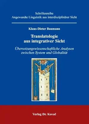 Imagen del vendedor de Translatologie aus integrativer Sicht,  bersetzungswissenschaftliche Analysen zwischen System und Globalität a la venta por Verlag Dr. Kovac GmbH