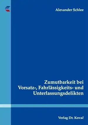 Imagen del vendedor de Zumutbarkeit bei Vorsatz-, Fahrlässigkeits- und Unterlassungsdelikten, a la venta por Verlag Dr. Kovac GmbH