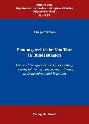 Bild des Verkufers fr Planungsrechtliche Konflikte in Bundesstaaten, Eine rechtsvergleichende Untersuchung am Beispiel der raumbezogenen Planung in Deutschland und Brasilien zum Verkauf von Verlag Dr. Kovac GmbH