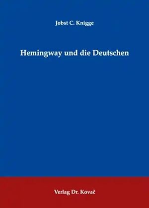 Imagen del vendedor de Hemingway und die Deutschen, a la venta por Verlag Dr. Kovac GmbH