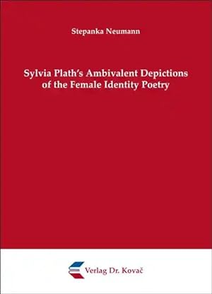 Seller image for Sylvia Plath's Ambivalent Depictions of the Female Identity Poetry, for sale by Verlag Dr. Kovac GmbH