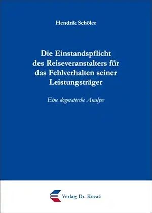 Imagen del vendedor de Die Einstandspflicht des Reiseveranstalters für das Fehlverhalten seiner Leistungsträger, Eine dogmatische Analyse a la venta por Verlag Dr. Kovac GmbH