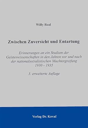 Imagen del vendedor de Zwischen Zuversicht und Entartung, Erinnerungen an ein Studium der Geisteswissenschaften in den Jahren vor und nach der nationalsozialistischen Machtergreifung 1930 - 1935 a la venta por Verlag Dr. Kovac GmbH