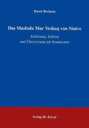 Immagine del venditore per Das Mashafa Mar Yeshaq von Ninive, Einleitung, Edition und  bersetzung mit Kommentar venduto da Verlag Dr. Kovac GmbH