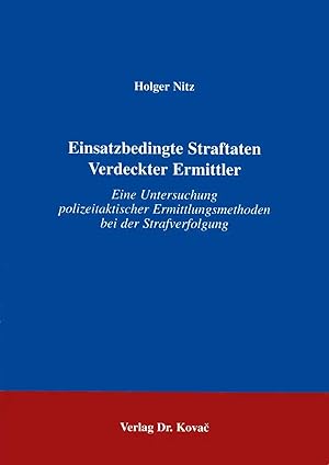 Imagen del vendedor de Einsatzbedingte Straftaten Verdeckter Ermittler, Eine Untersuchung polizeitaktischer Ermittlungsmethoden bei der Strafverfolgung a la venta por Verlag Dr. Kovac GmbH