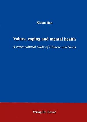 Imagen del vendedor de Values, coping and mental health, A cross-cultural study of Chinese and Swiss a la venta por Verlag Dr. Kovac GmbH
