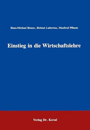 Seller image for Einstieg in die Wirtschaftslehre, Eine Einführung in ausgewählte Bereiche for sale by Verlag Dr. Kovac GmbH