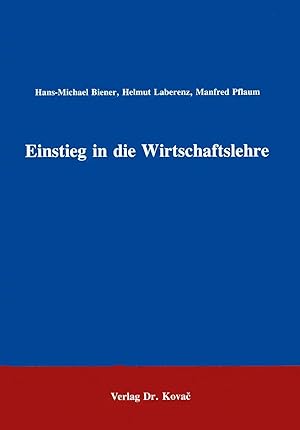 Immagine del venditore per Einstieg in die Wirtschaftslehre, Eine Einführung in ausgewählte Bereiche venduto da Verlag Dr. Kovac GmbH