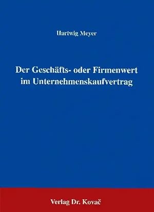 Imagen del vendedor de Der Geschäfts- oder Firmenwert im Unternehmenskaufvertrag, Ein Beispiel bilanzpolitischer M glichkeiten und Grenzen beim Unternehmenskauf a la venta por Verlag Dr. Kovac GmbH