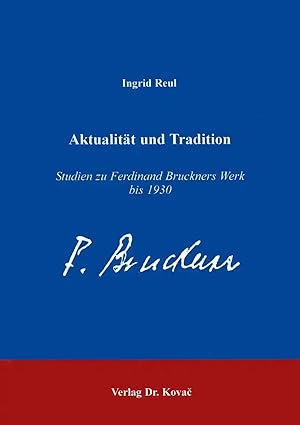 Imagen del vendedor de Aktualität und Tradition, Studien zu Ferdinand Bruckners Werk bis 1930 a la venta por Verlag Dr. Kovac GmbH