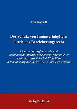 Imagen del vendedor de Der Schutz von Immaterialgütern durch das Bereicherungsrecht, Eine rechtsvergleichende und  konomische Analyse bereicherungsrechtlicher Haftungsansprüche bei Eingriffen in Immaterialgüter in den U.S.A. und Deutschland a la venta por Verlag Dr. Kovac GmbH