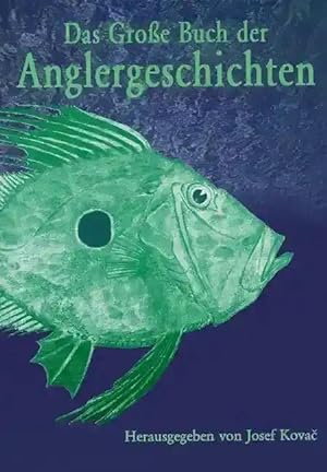 Seller image for Das gro e Buch der Anglergeschichten, for sale by Verlag Dr. Kovac GmbH