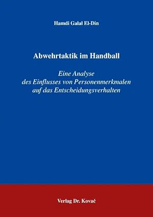 Imagen del vendedor de Abwehrtaktik im Handball, Eine Analyse des Einflusses von Personenmerkmalen auf das Entscheidungsverhalten a la venta por Verlag Dr. Kovac GmbH