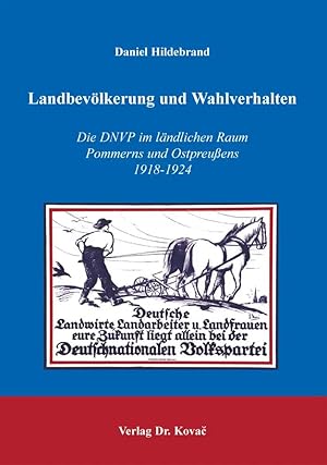 Seller image for Landbev lkerung und Wahlverhalten, Die DNVP im ländlichen Raum Pommerns und Ostpreuens 1918-1924 for sale by Verlag Dr. Kovac GmbH