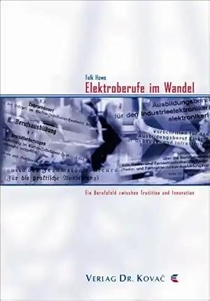 Immagine del venditore per Elektroberufe im Wandel, Ein Berufsfeld zwischen Tradition und Innovation venduto da Verlag Dr. Kovac GmbH