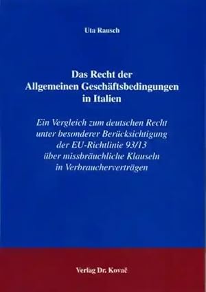 Imagen del vendedor de Das Recht der Allgemeinen Geschäftsbedingungen in Italien, Ein Vergleich zum deutschen Recht unter besonderer Berücksichtigung der EU-Richtlinie 93/13 über missbräuchliche Klauseln in Verbraucherverträgen a la venta por Verlag Dr. Kovac GmbH