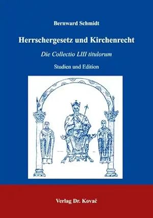 Seller image for Herrschergesetz und Kirchenrecht, Die Collectio LIII titulorum - Studien und Edition for sale by Verlag Dr. Kovac GmbH