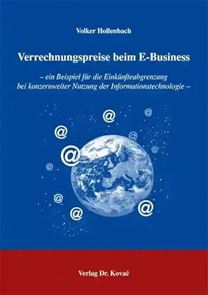 Imagen del vendedor de Verrechnungspreise beim E-Business, - ein Beispiel für die Einkünfteabgrenzung bei konzernweiter Nutzung der Informationstechnologie - a la venta por Verlag Dr. Kovac GmbH