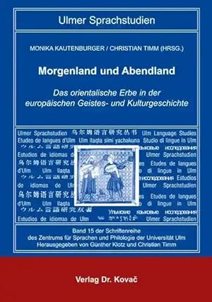 Immagine del venditore per Morgenland und Abendland, Das orientalische Erbe in der europäischen Geistes- und Kulturgeschichte venduto da Verlag Dr. Kovac GmbH