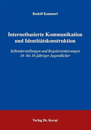 Immagine del venditore per Internetbasierte Kommunikation und Identitätskonstruktion, Selbstdarstellungen und Regelorientierungen 14- bis 16-jähriger Jugendlicher venduto da Verlag Dr. Kovac GmbH