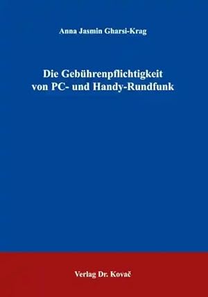 Seller image for Die Gebührenpflichtigkeit von PC- und Handy-Rundfunk, for sale by Verlag Dr. Kovac GmbH